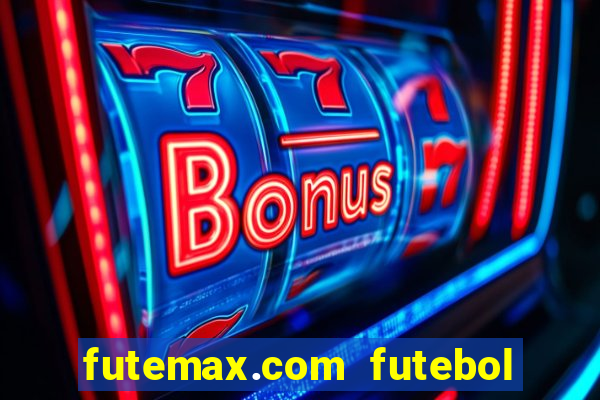 futemax.com futebol ao vivo